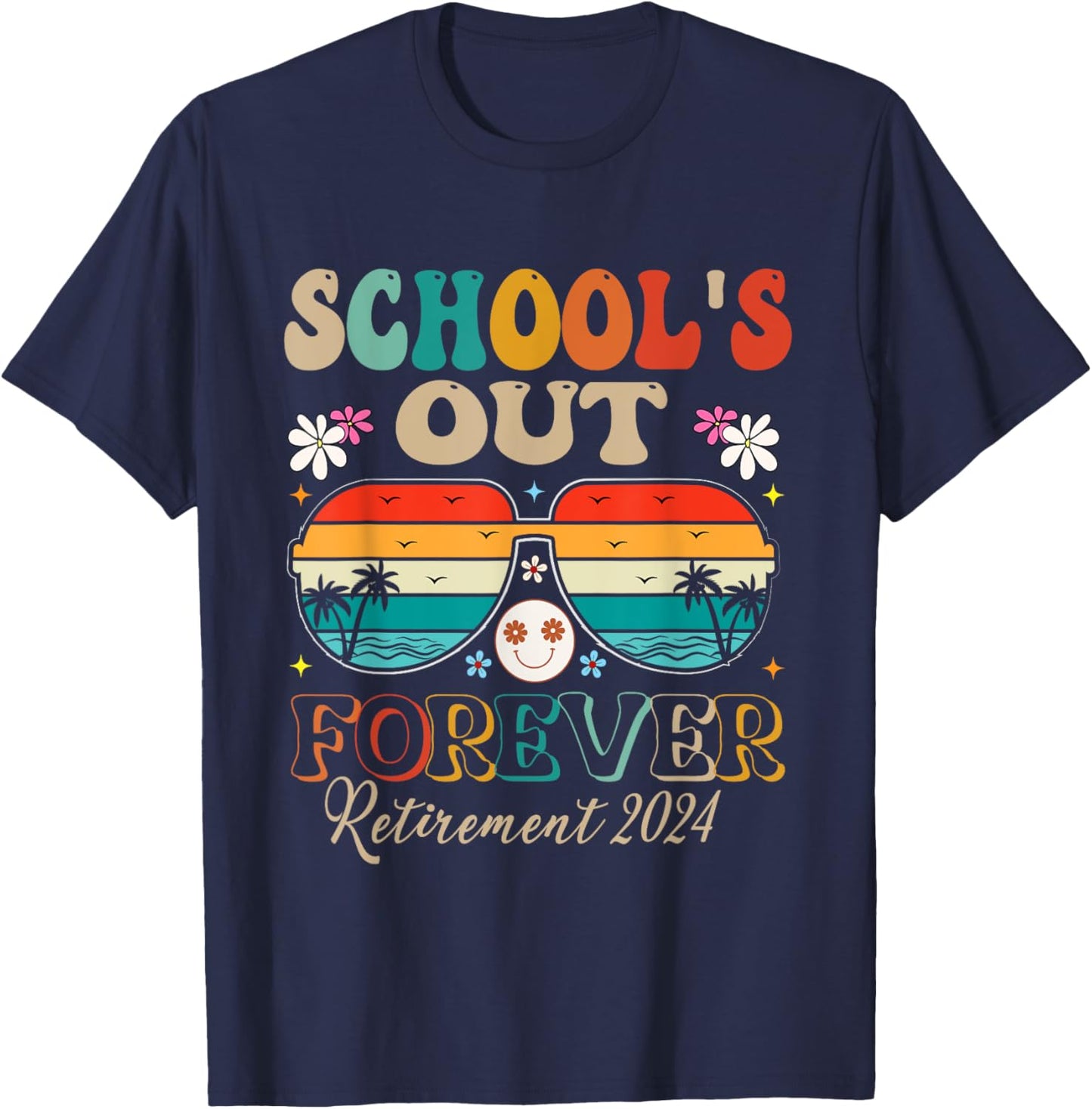 School's Out Forever Retired Teacher Retirement 2024 T-Shirt - T-Shirt | Navy