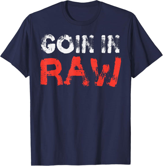 Wrestling Goin In Raw Funny Wrestler Adult Humor Men Women T-Shirt - T-Shirt | Navy