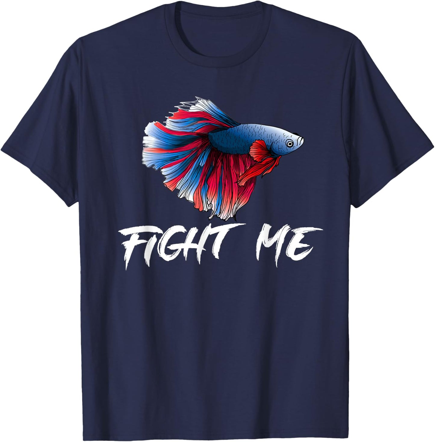 Betta Fish Shirt, Funny Fight Me Fish Tank Funny T-Shirt - T-Shirt | Navy
