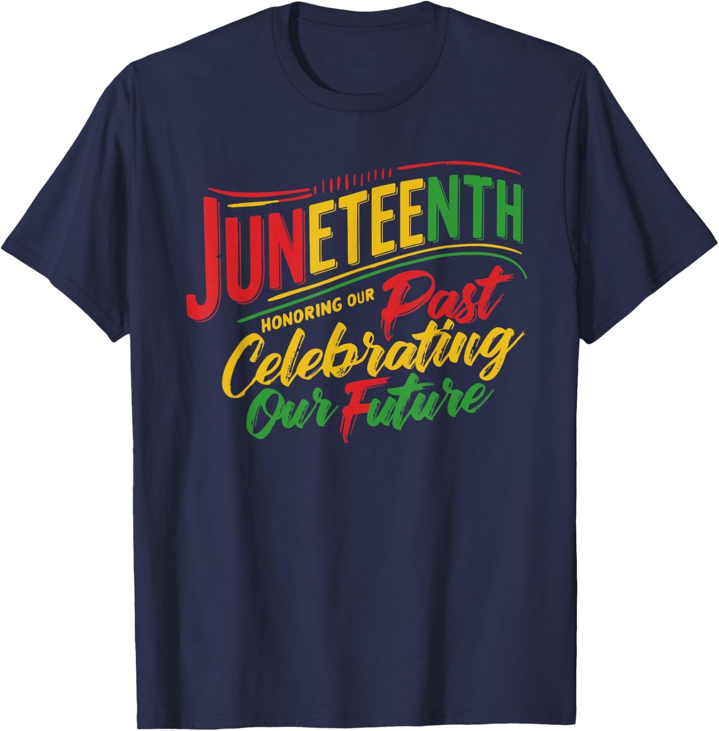 Juneteenth Black Honoring The Past Celebrating Our Future T-Shirt - T-Shirt | Navy