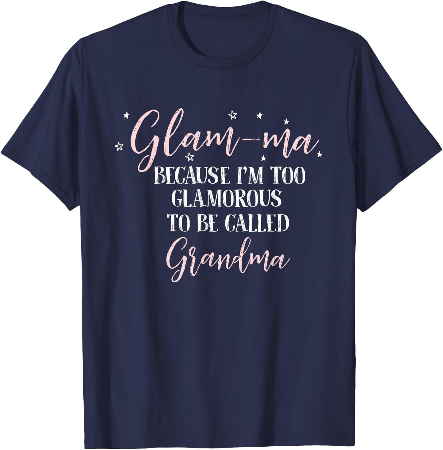 Glam-Ma Because im Too Glamorous to be Called Grandma T-Shirt - T-Shirt | Navy