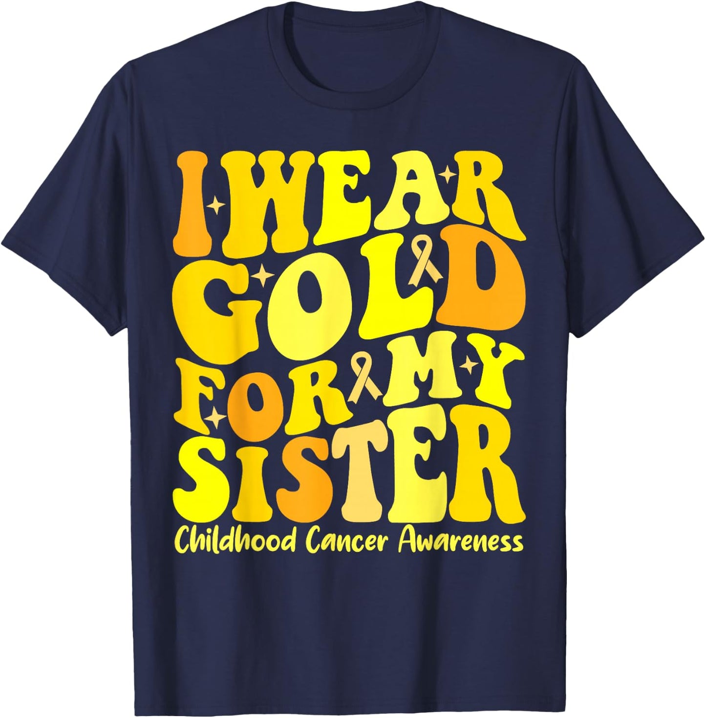 I Wear Gold For My Sister Childhood Cancer Awareness Groovy T-Shirt - T-Shirt | Navy