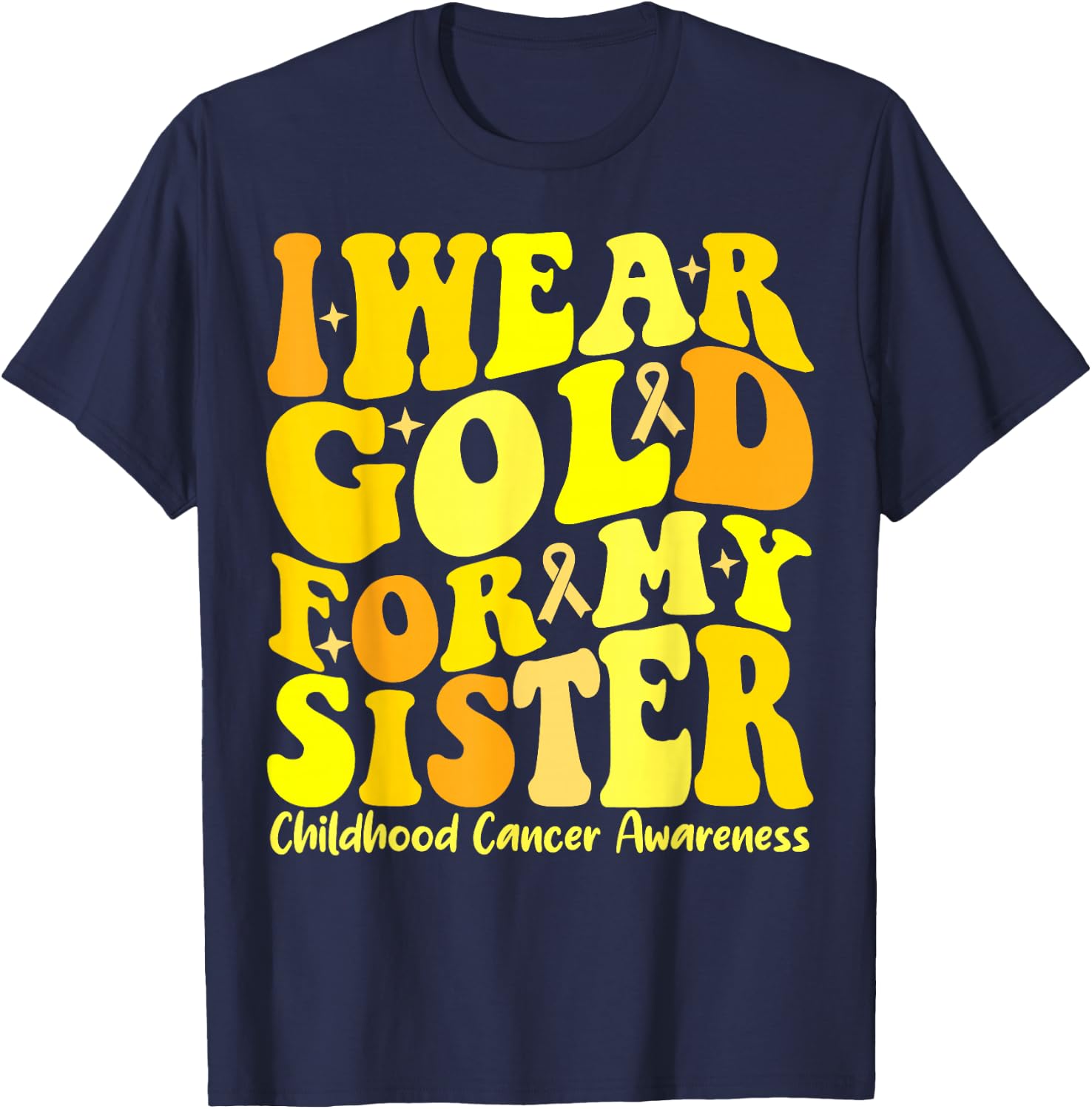 I Wear Gold For My Sister Childhood Cancer Awareness Groovy T-Shirt - T-Shirt | Navy