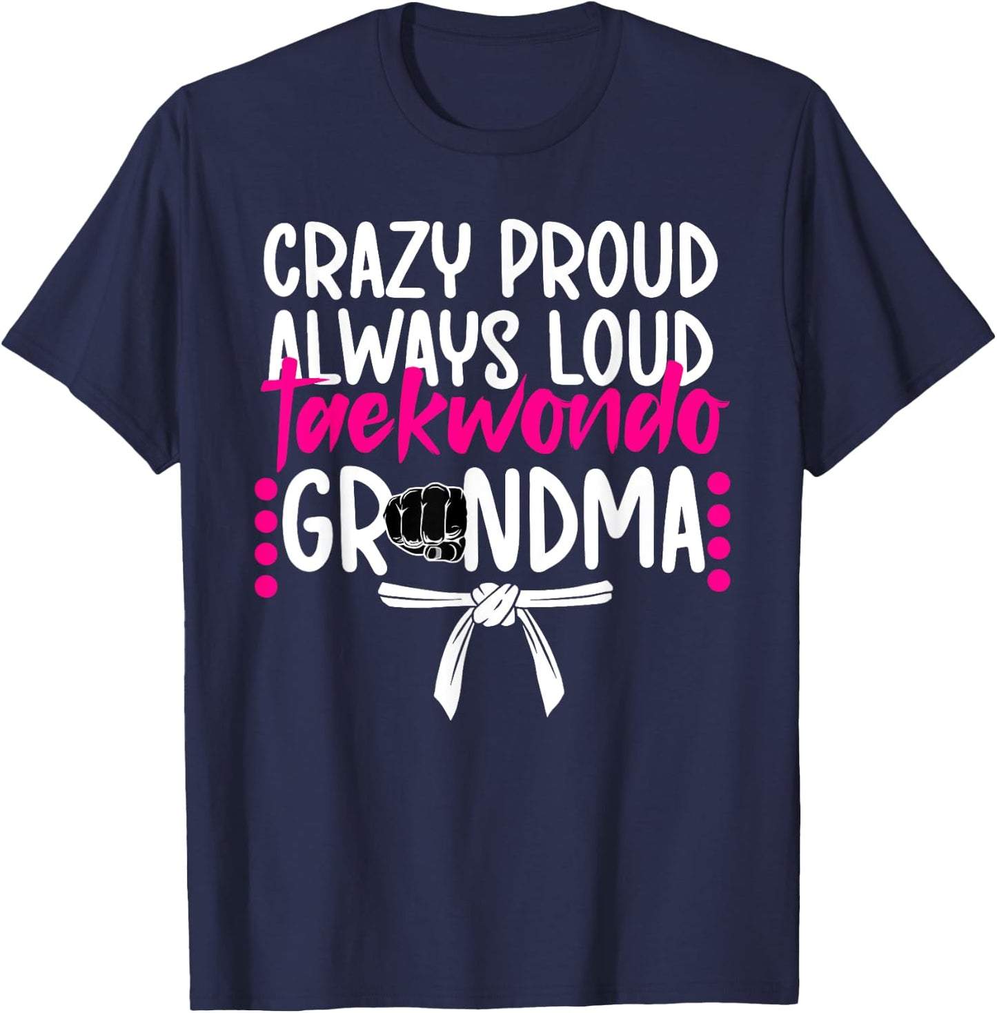 Crazy Proud Taekwondo Grandma Taekwondo Grandmother T-Shirt - T-Shirt | Navy