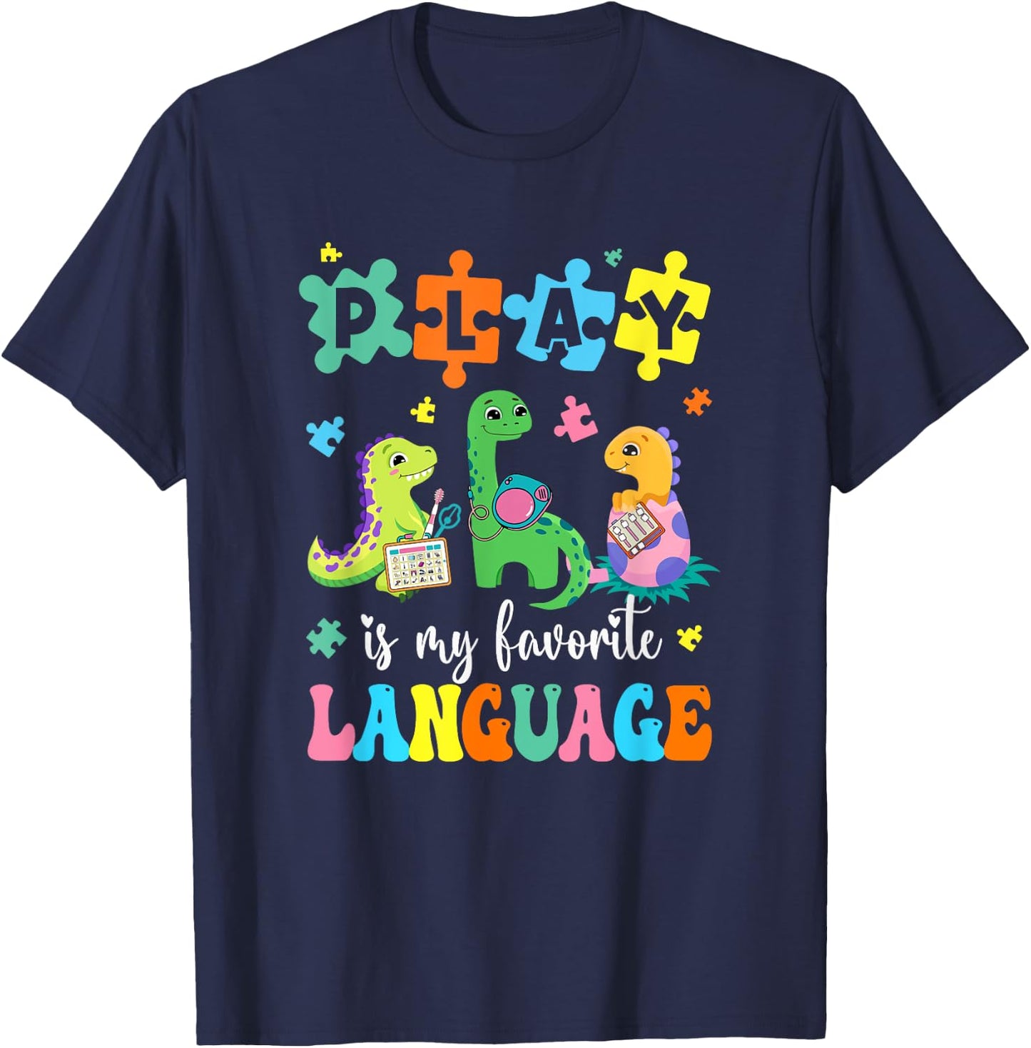 Play Is My Favorite Language Dinosaurs Speech Therapy Slp T-Shirt - T-Shirt | Navy