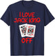 Poker Player I LOVE JACK KING OFF Funny Poker Tournament T-Shirt - T-Shirt | Navy