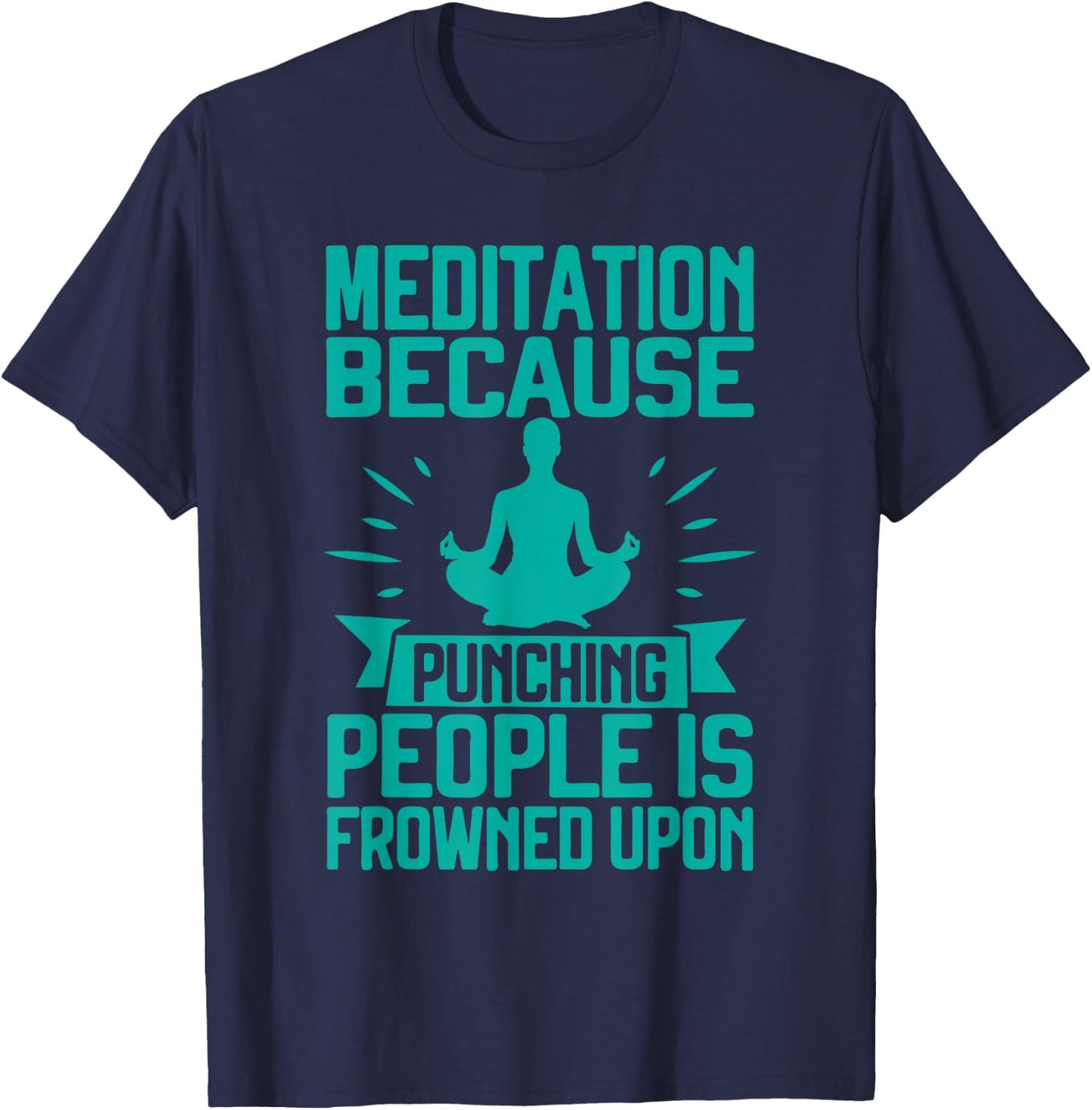 Meditation Because Punching People Frowned Upon Meditation T-Shirt - T-Shirt | Navy