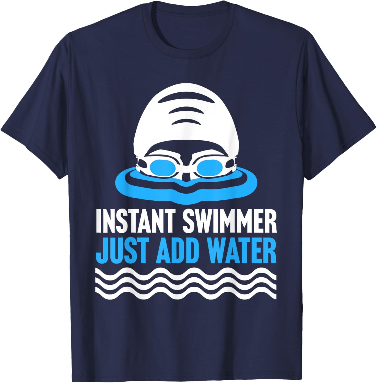 Swimming Instant Swimmer Just Add Water Swimmers T-Shirt - T-Shirt | Navy