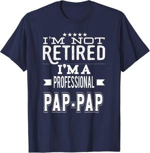 I'm Not Retired I'm A Professional Pap-Pap Special Grandpa T-Shirt - T-Shirt | Navy