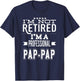 I'm Not Retired I'm A Professional Pap-Pap Special Grandpa T-Shirt - T-Shirt | Navy