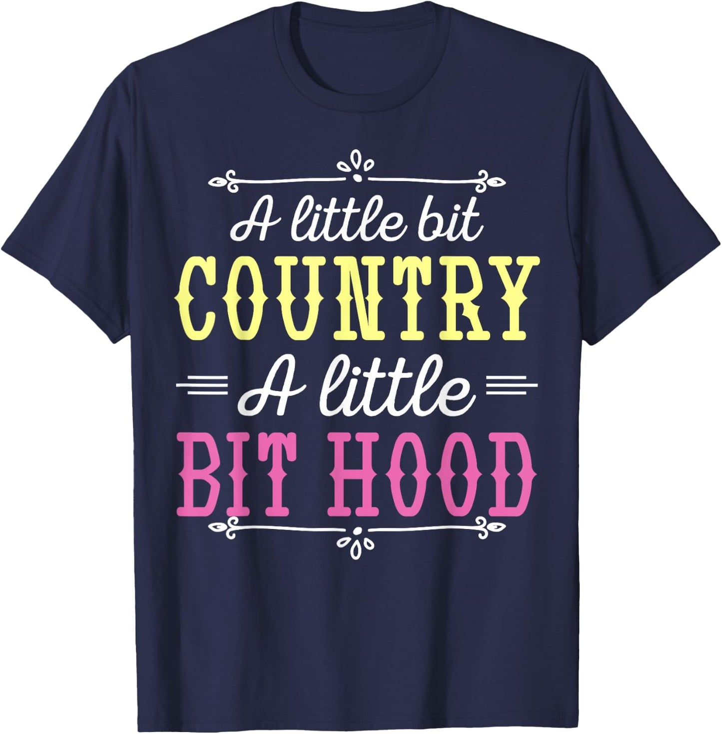 Country Music Fans A Little Bit Country A Little Bit Hood T-Shirt - T-Shirt | Navy