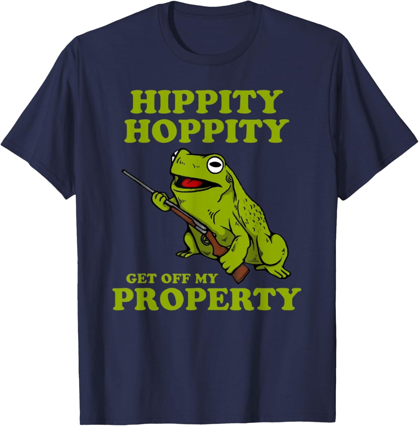 Hippity Hoppity Get off my property frog T-Shirt - T-Shirt | Navy
