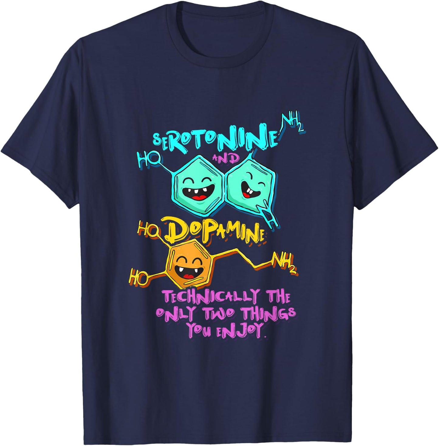 Serotonin Dopamine Joke Biology Chemistry Science T-Shirt - T-Shirt | Navy