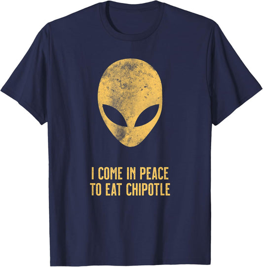 Alien Come In Peace Eat Chipotle Lover T-Shirt - T-Shirt | Navy
