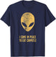 Alien Come In Peace Eat Chipotle Lover T-Shirt - T-Shirt | Navy