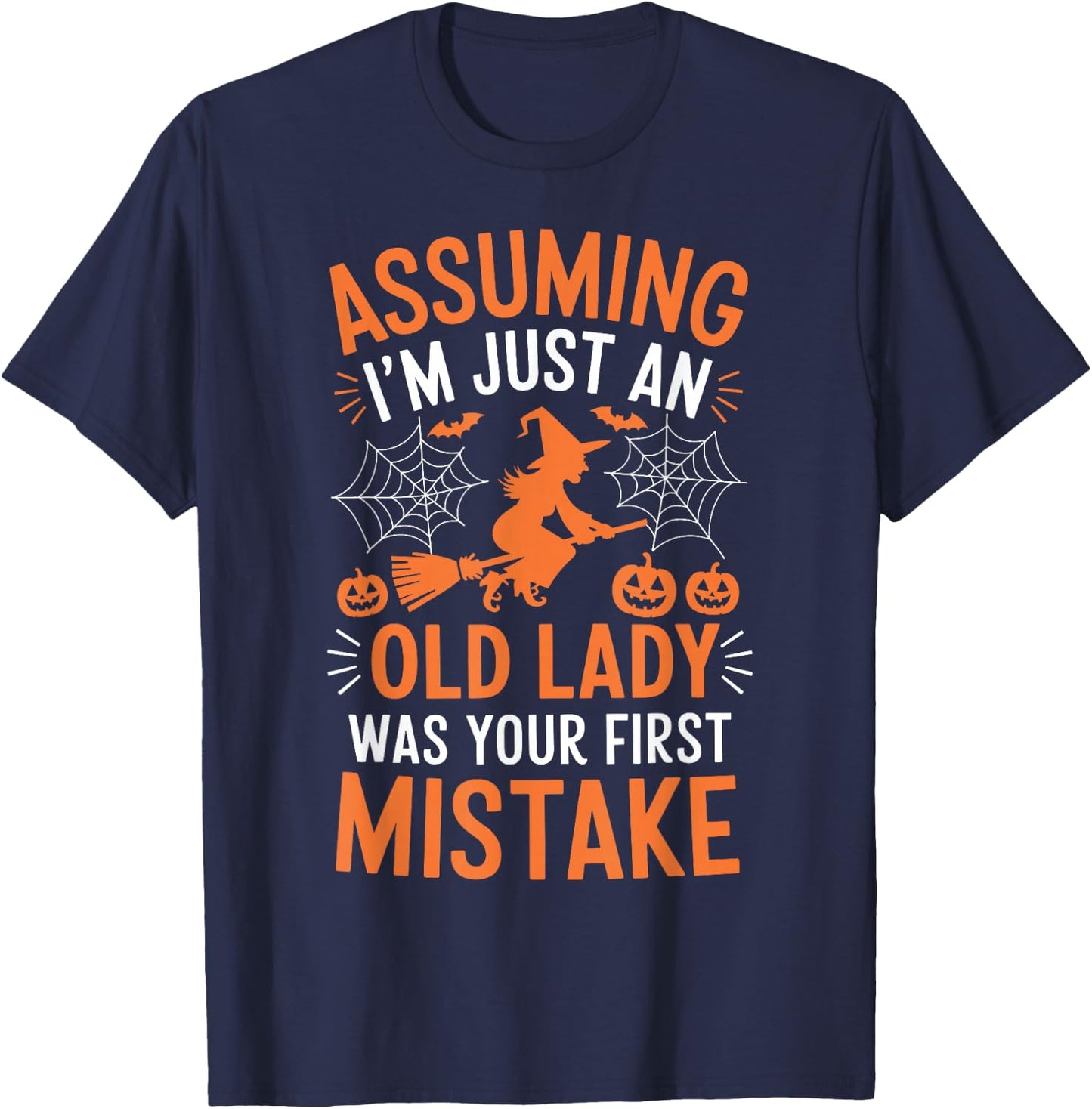 Assuming I'm Just An Old Lady Was Your First Mistake Witch T-Shirt - T-Shirt | Navy
