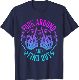 Fuck Around And Find Out T-Shirt - T-Shirt | Navy