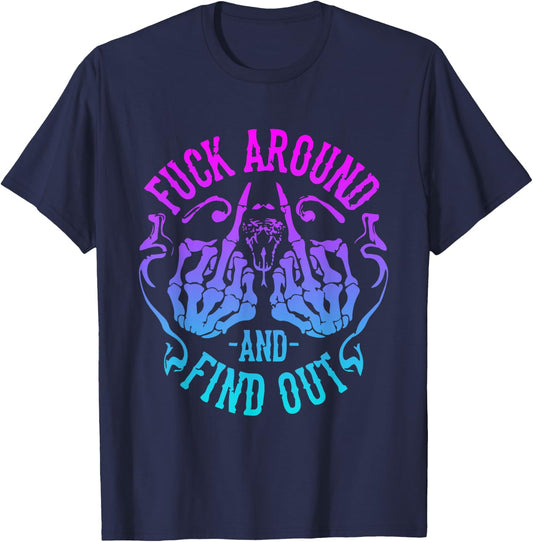 Fuck Around And Find Out T-Shirt - T-Shirt | Navy