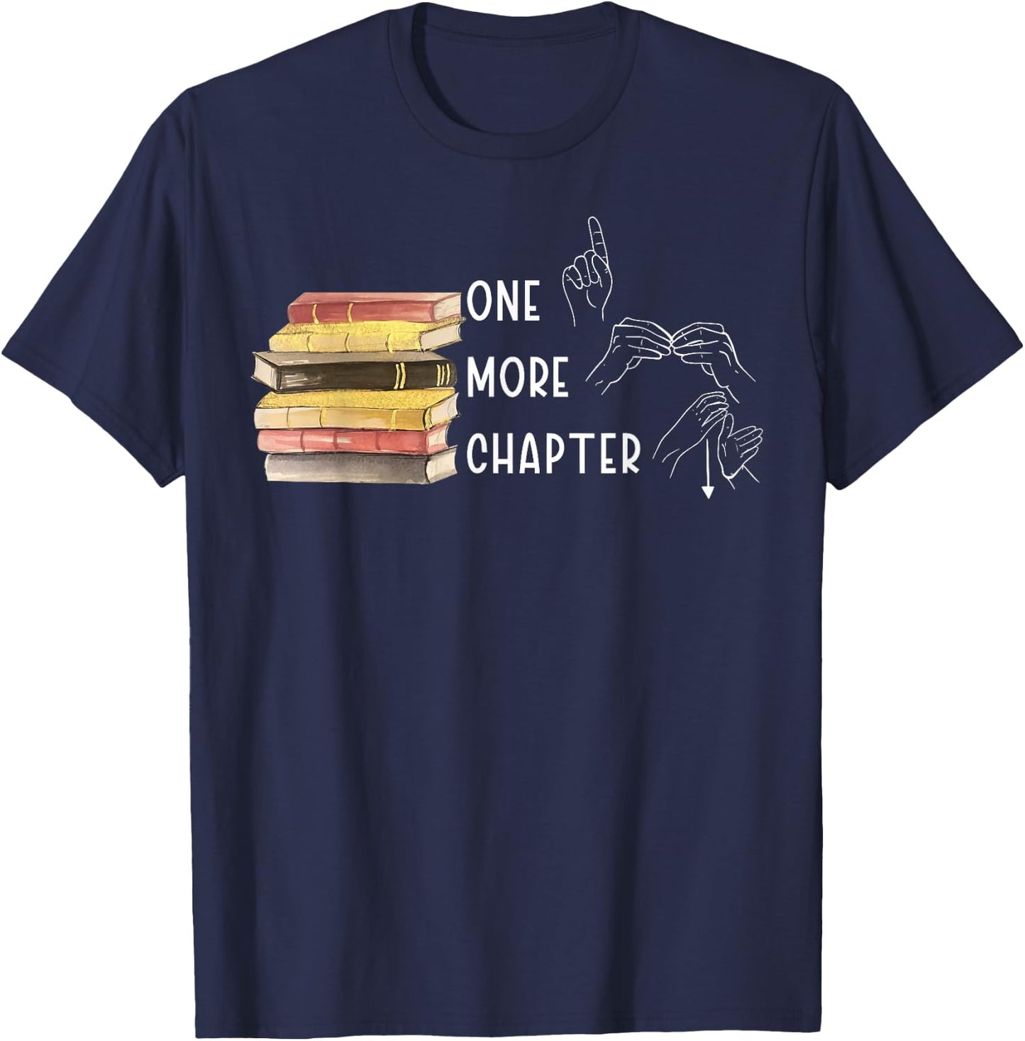 One More Chapter Sign Language Deaf Reading Book Lover T-Shirt - T-Shirt | Navy