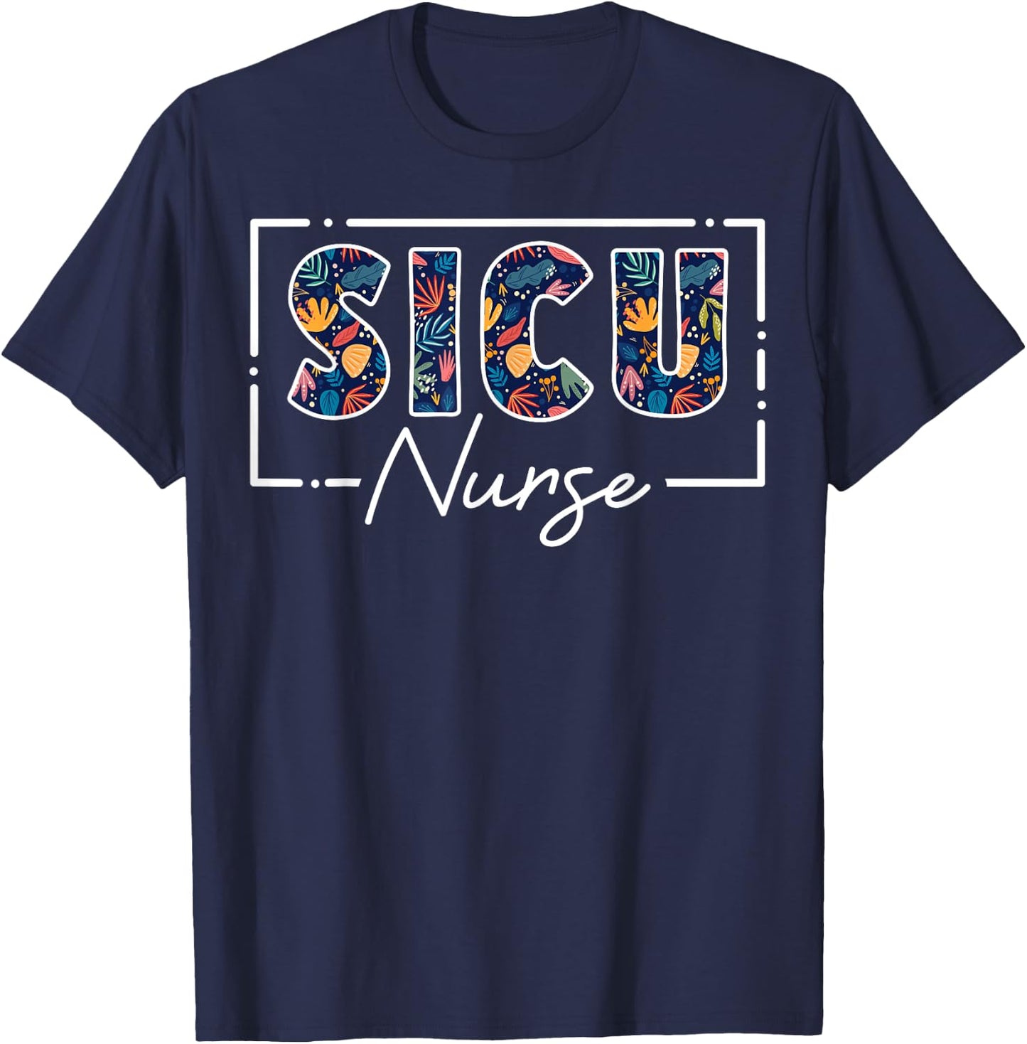 Cute SICU Nurse Surgical Intensive Care Unit T-Shirt - T-Shirt | Navy