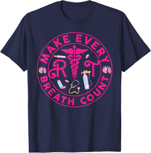 Respiratory Therapist Make Every Breath Count RT Nurse T-Shirt - T-Shirt | Navy