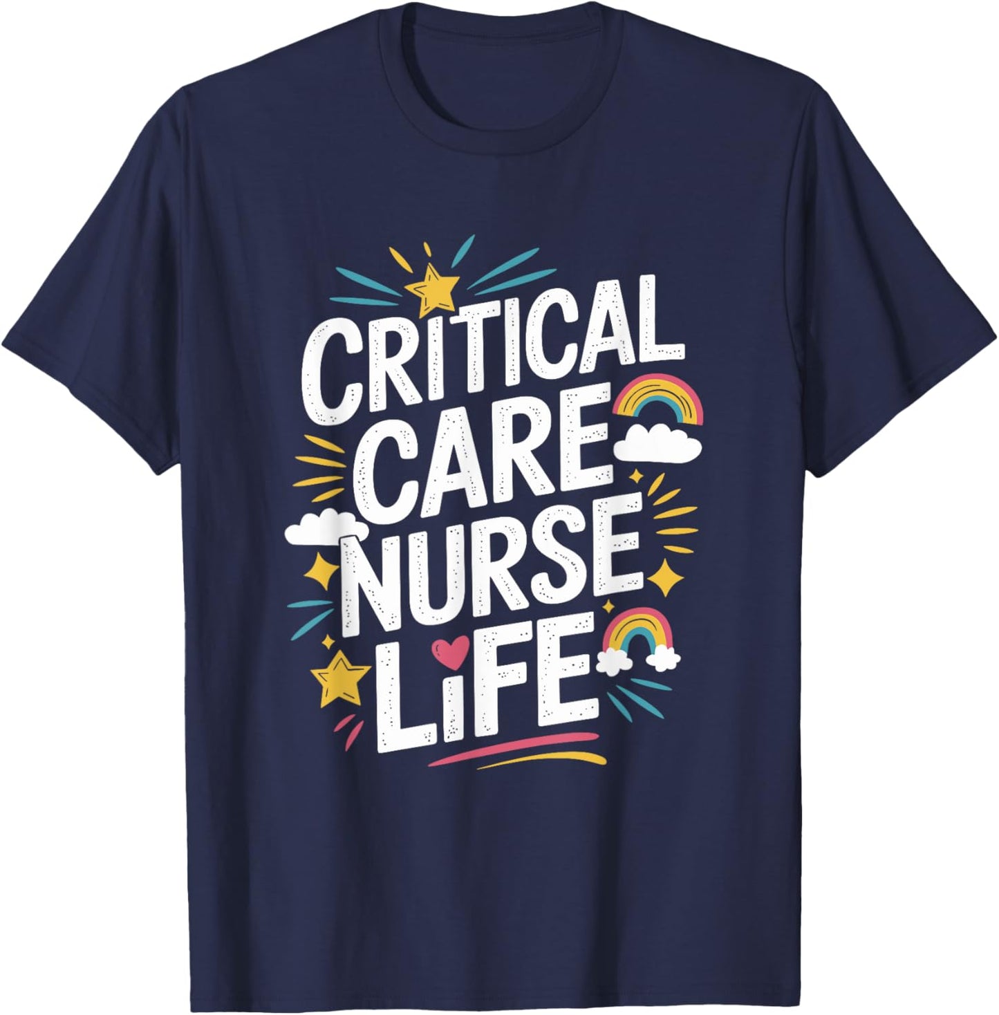 Critical Care Nurse Life, CCRN ICU Intensive Care Nursing T-Shirt - T-Shirt | Navy