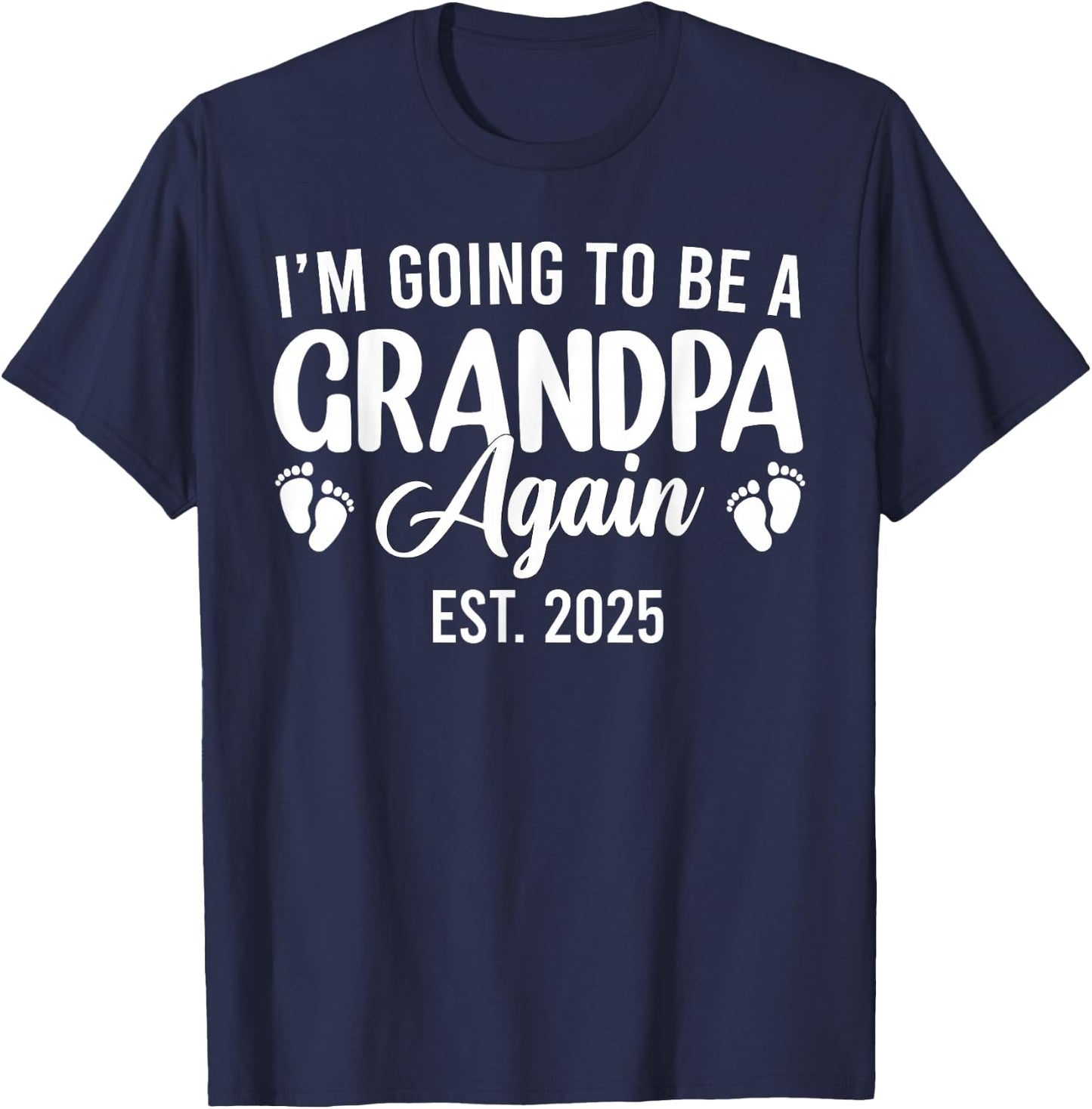 I'm Going to Be A Grandpa Again 2025 Promoted to Grandpa T-Shirt - T-Shirt | Navy