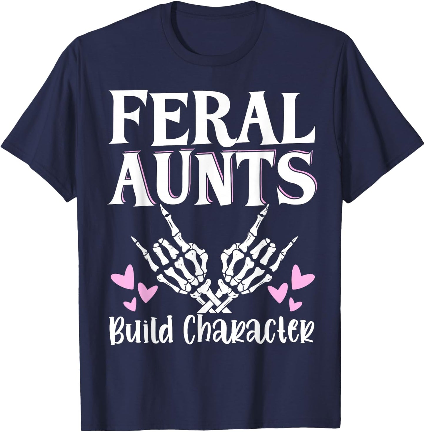 Feral Aunts Build Character T-Shirt - T-Shirt | Navy