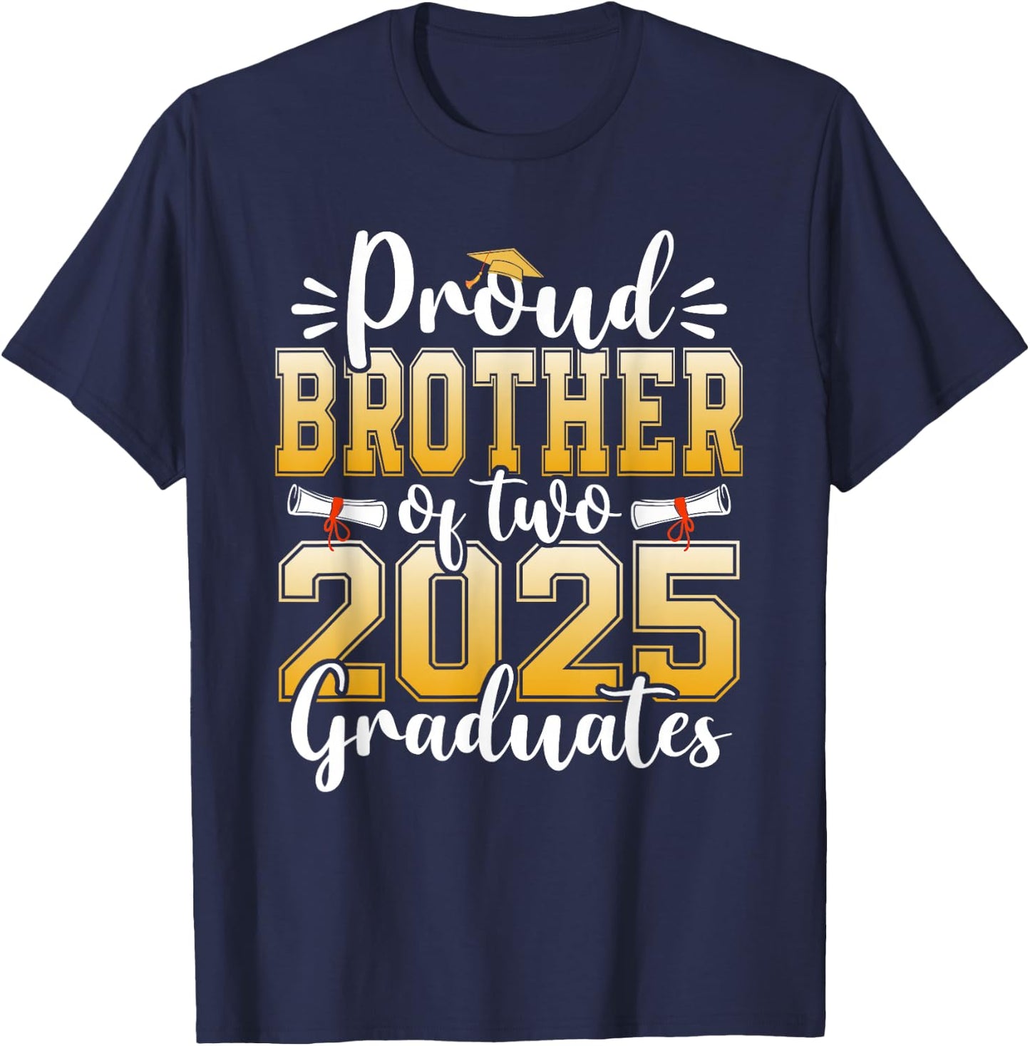 Proud Brother Of Two 2025 Graduates Senior Graduation T-Shirt - T-Shirt | Navy