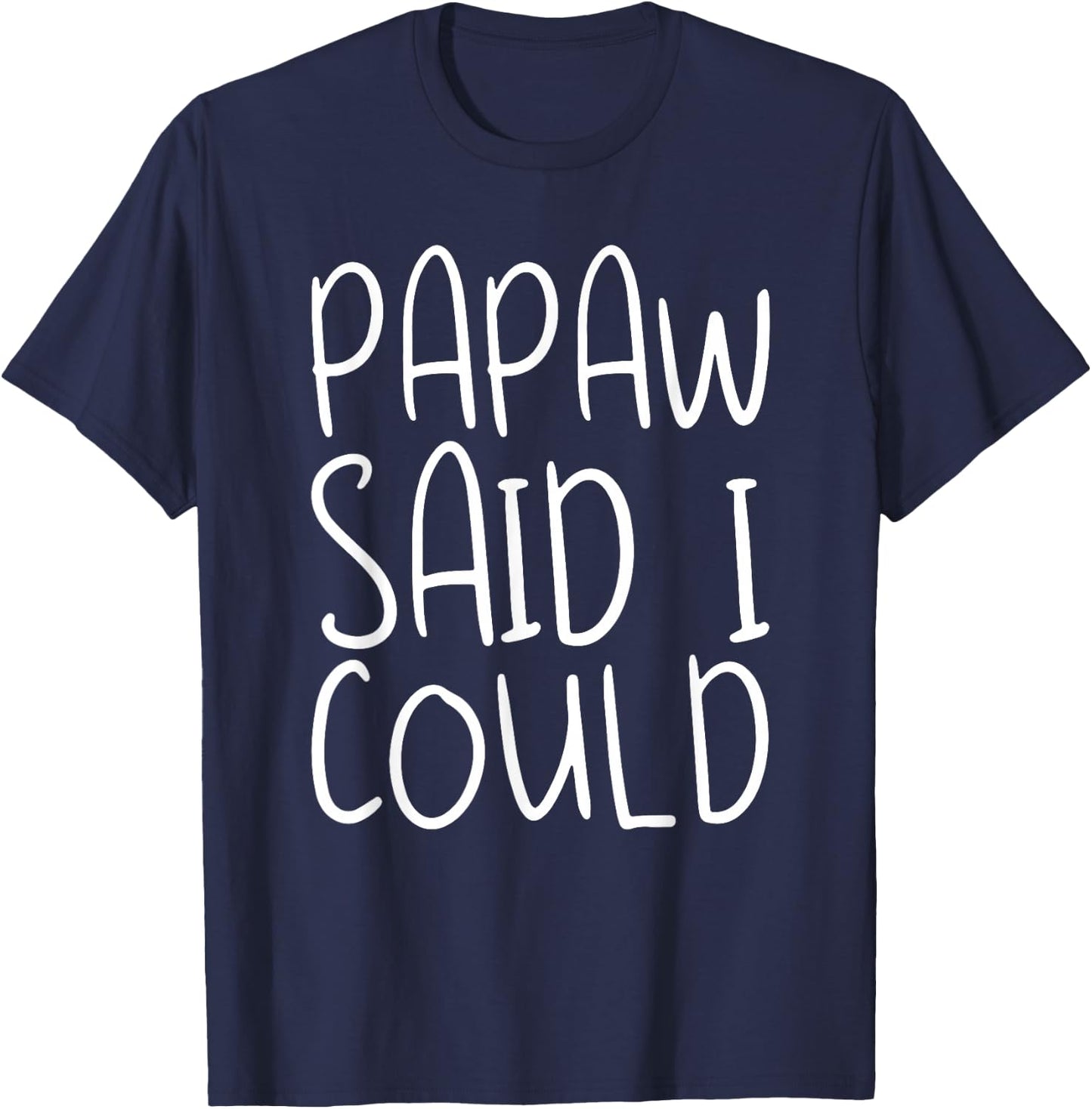 Papaw Said I Could Toddler Design From Grandma Grandpa T-Shirt - T-Shirt | Navy