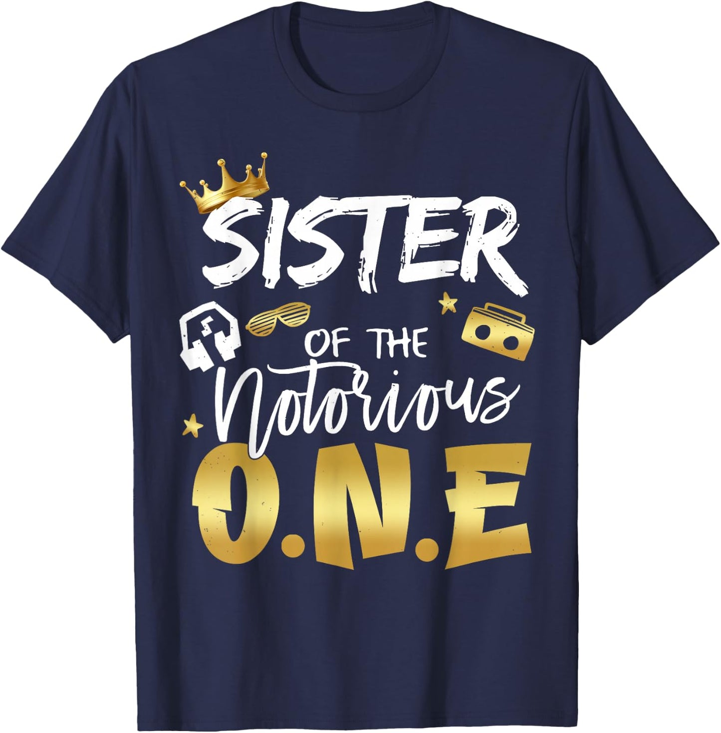 Sister Of The Notorious One Old School 1st Hip Hop Birthday T-Shirt - T-Shirt | Navy
