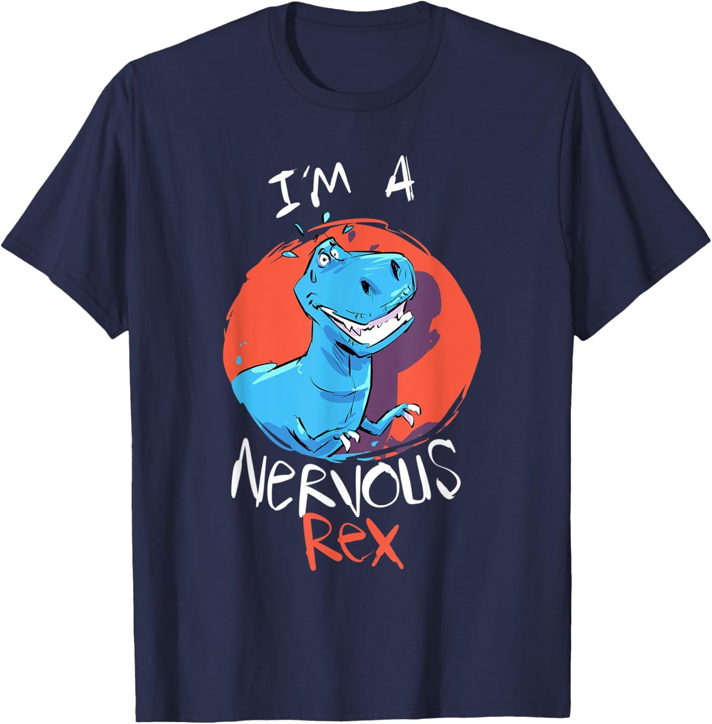 Funny Tyrannosaurus I’m A Nervous Rex Dinosaur Kids Adults T-Shirt - T-Shirt | Navy