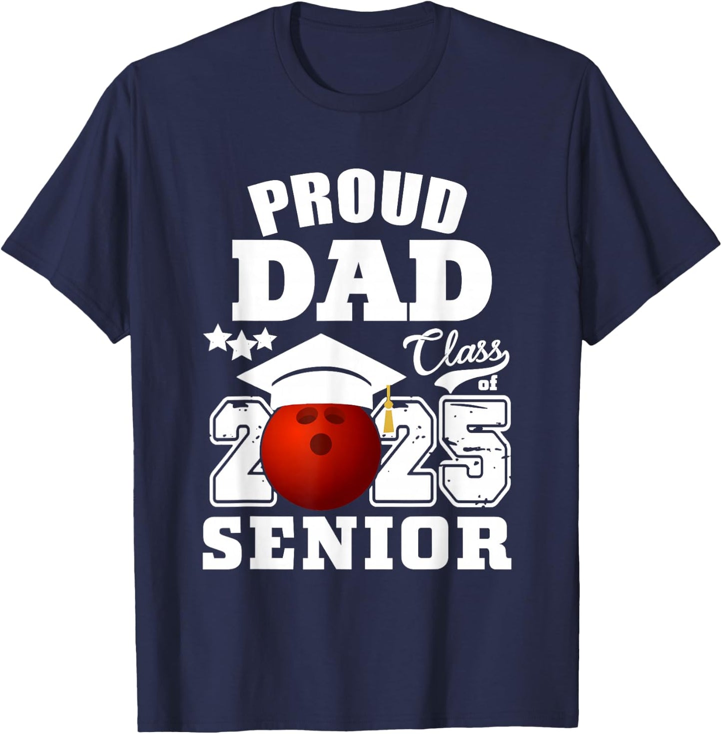 Senior 2025 Proud Dad of a Class Of 2025 Bowling Graduate T-Shirt - T-Shirt | Navy