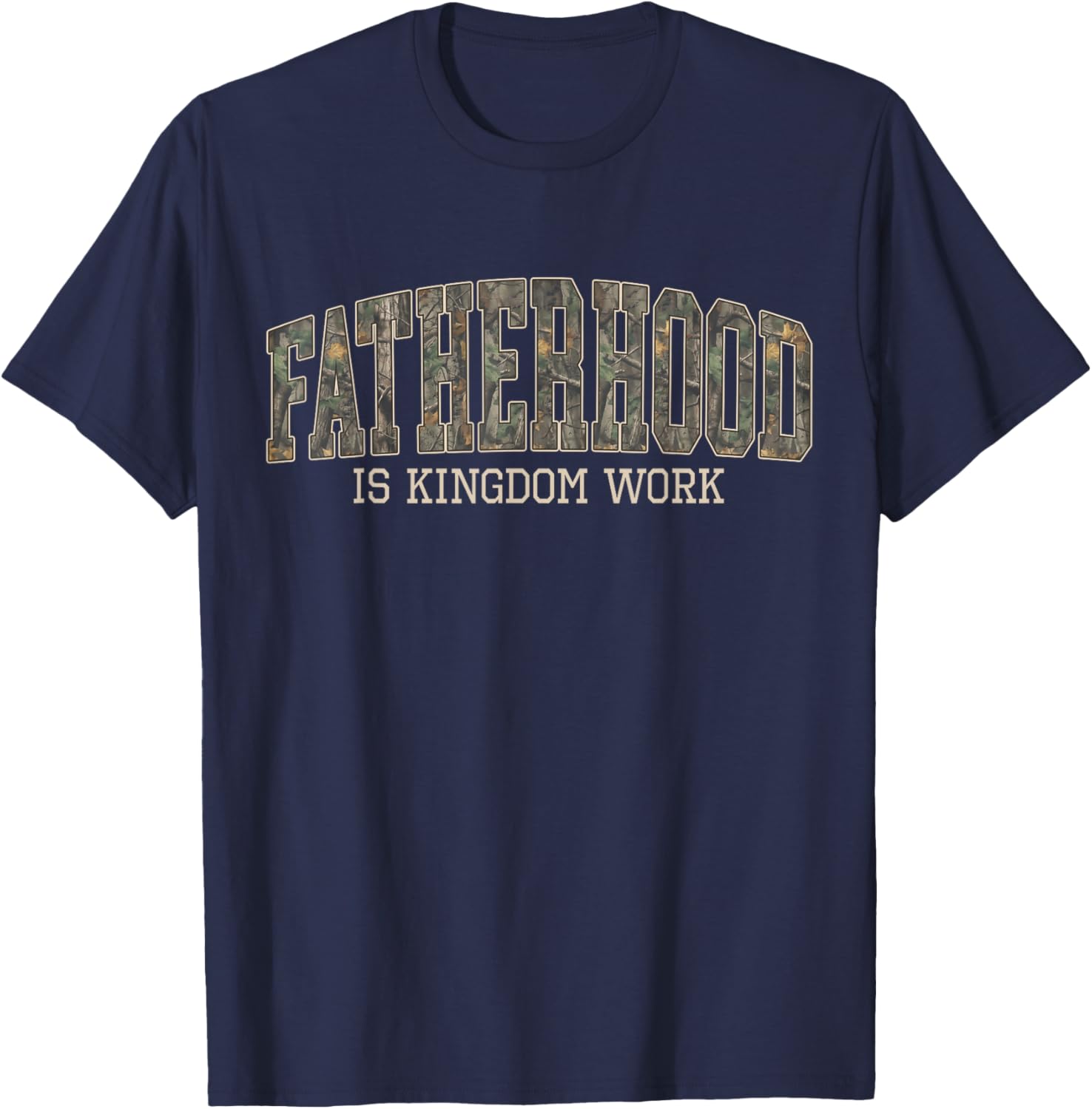 Camo Fatherhood is Kingdom Work Christian Dad Father's Day T-Shirt - T-Shirt | Navy