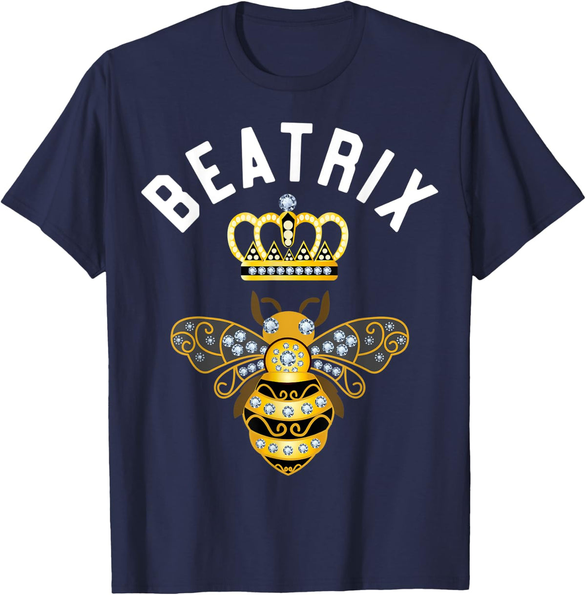 Beatrix Name Beatrix Birthday Gifts Queen Crown Bee Beatrix T-Shirt - T-Shirt | Navy
