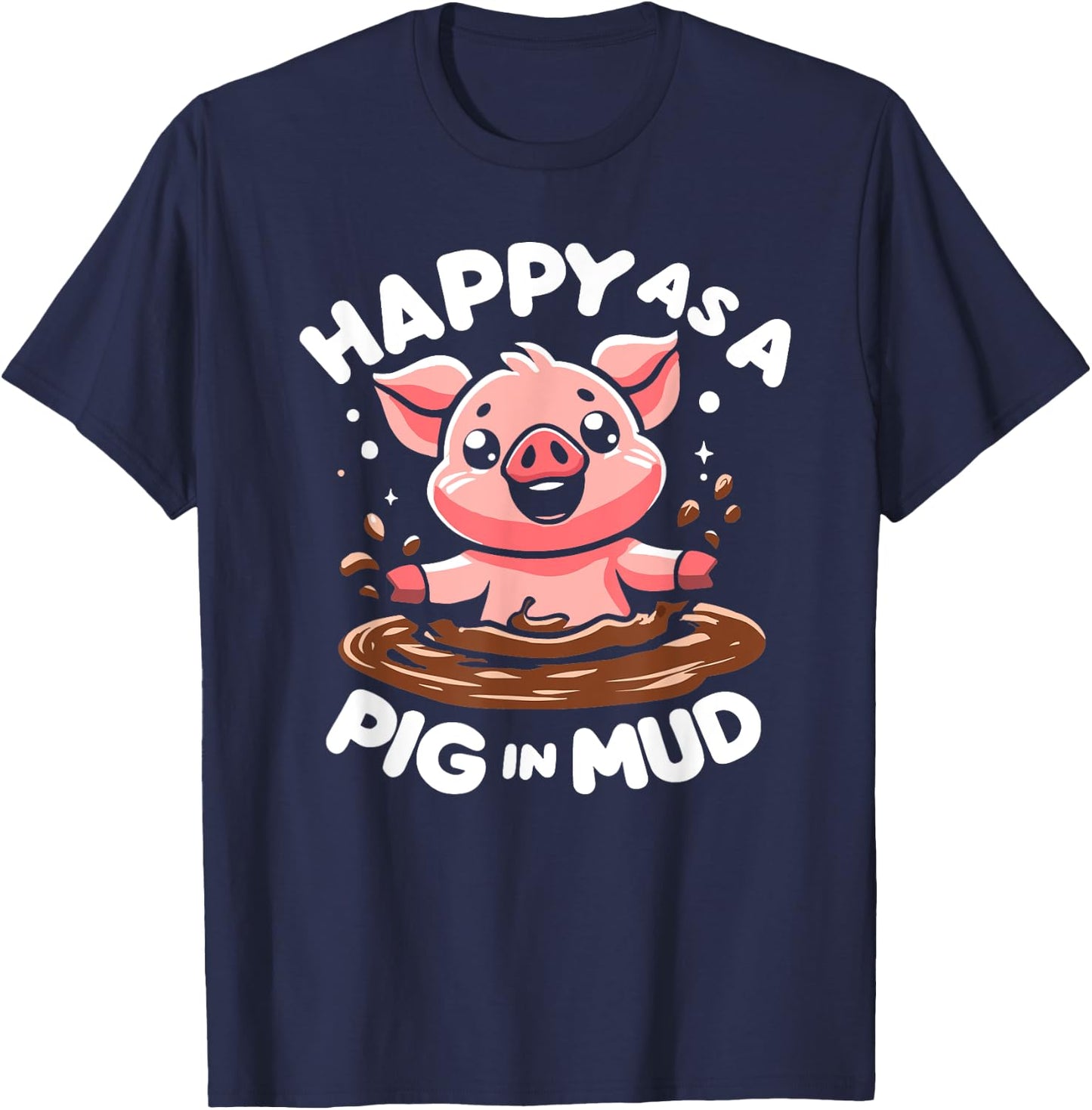 Funny Happy as A Pig in Mud T-Shirt - T-Shirt | Navy