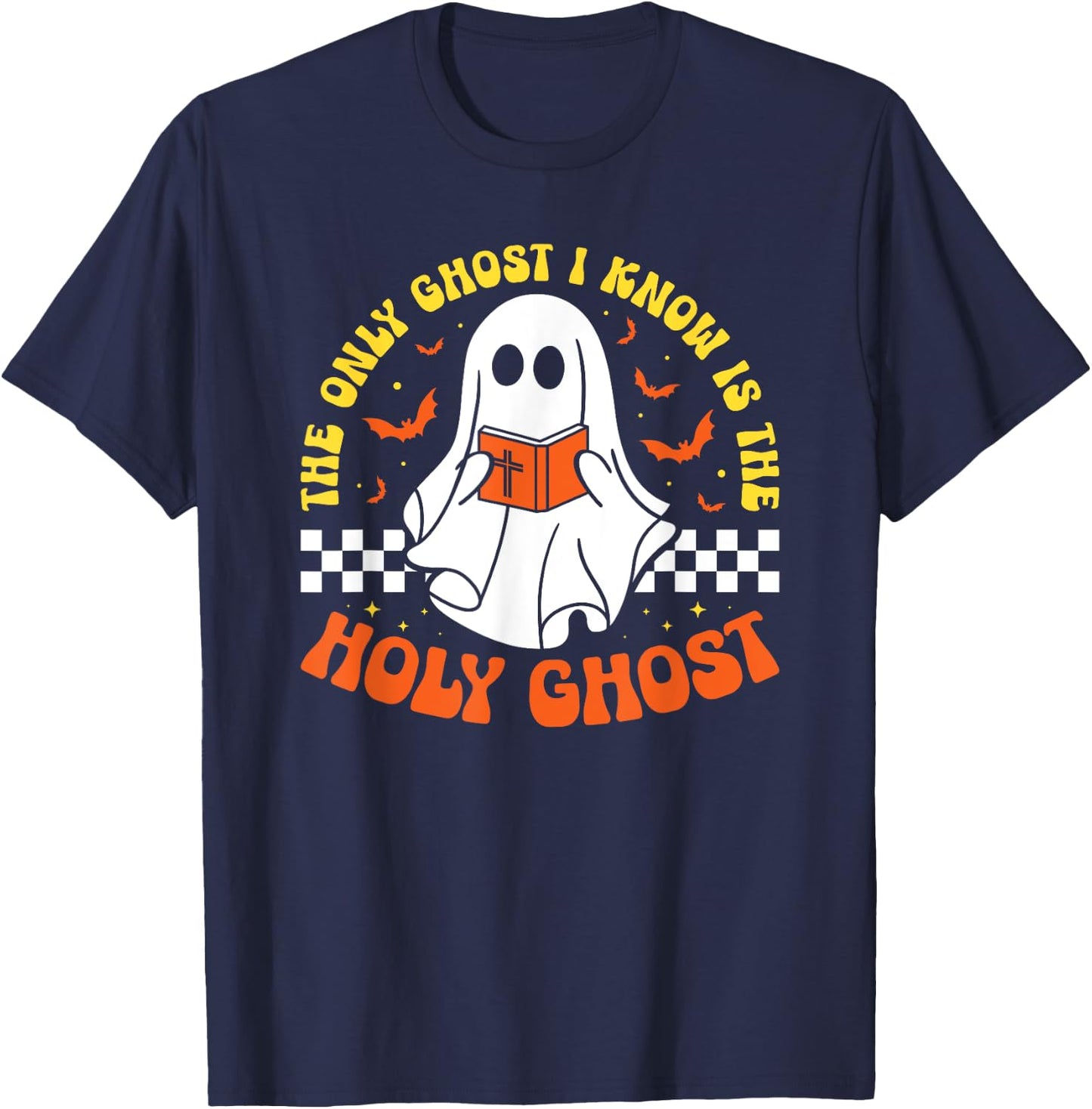 Halloween The Only Ghost I Know Is The Holy Ghost Christian T-Shirt - T-Shirt | Navy