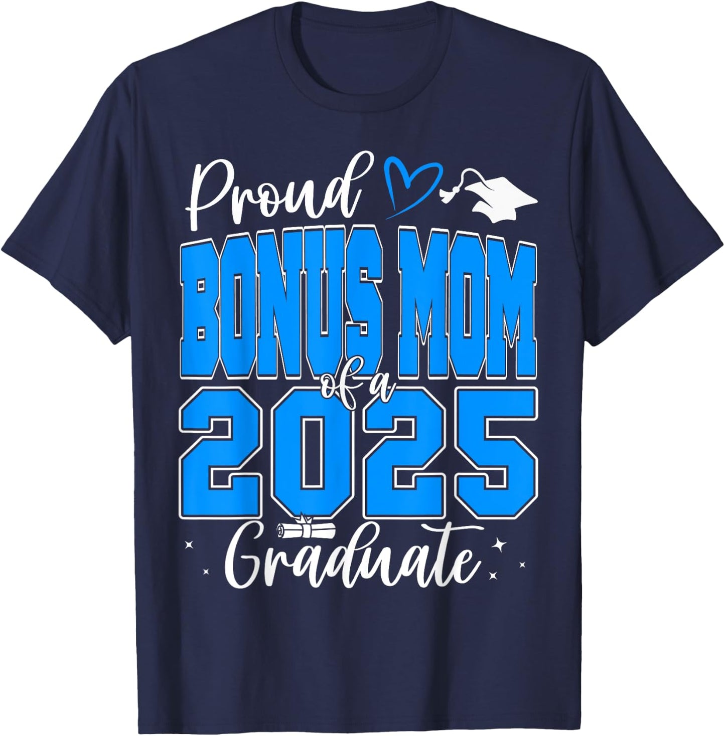 Proud Bonus Mom of a Class of 2025 Graduate Graduation T-Shirt - T-Shirt | Navy