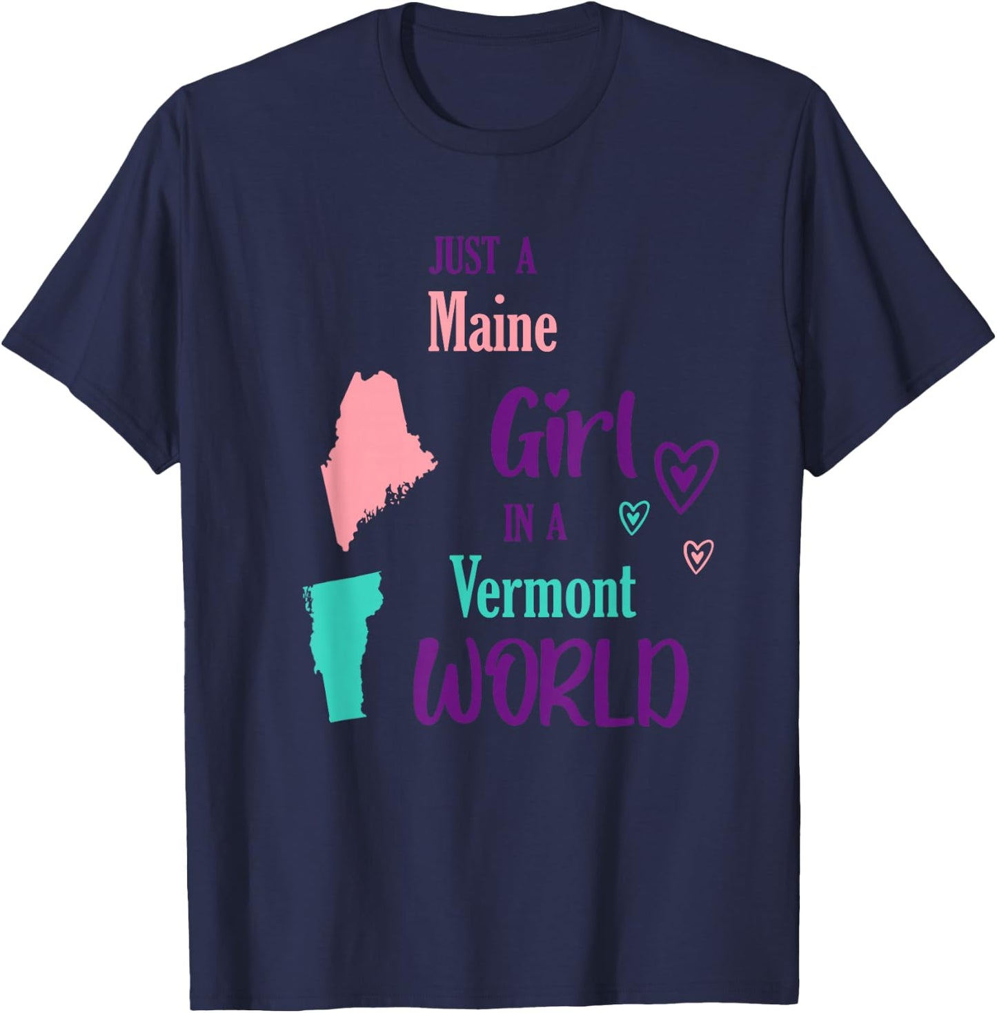 Proud Girl Just a Maine girl in a Vermont World T-Shirt - T-Shirt | Navy