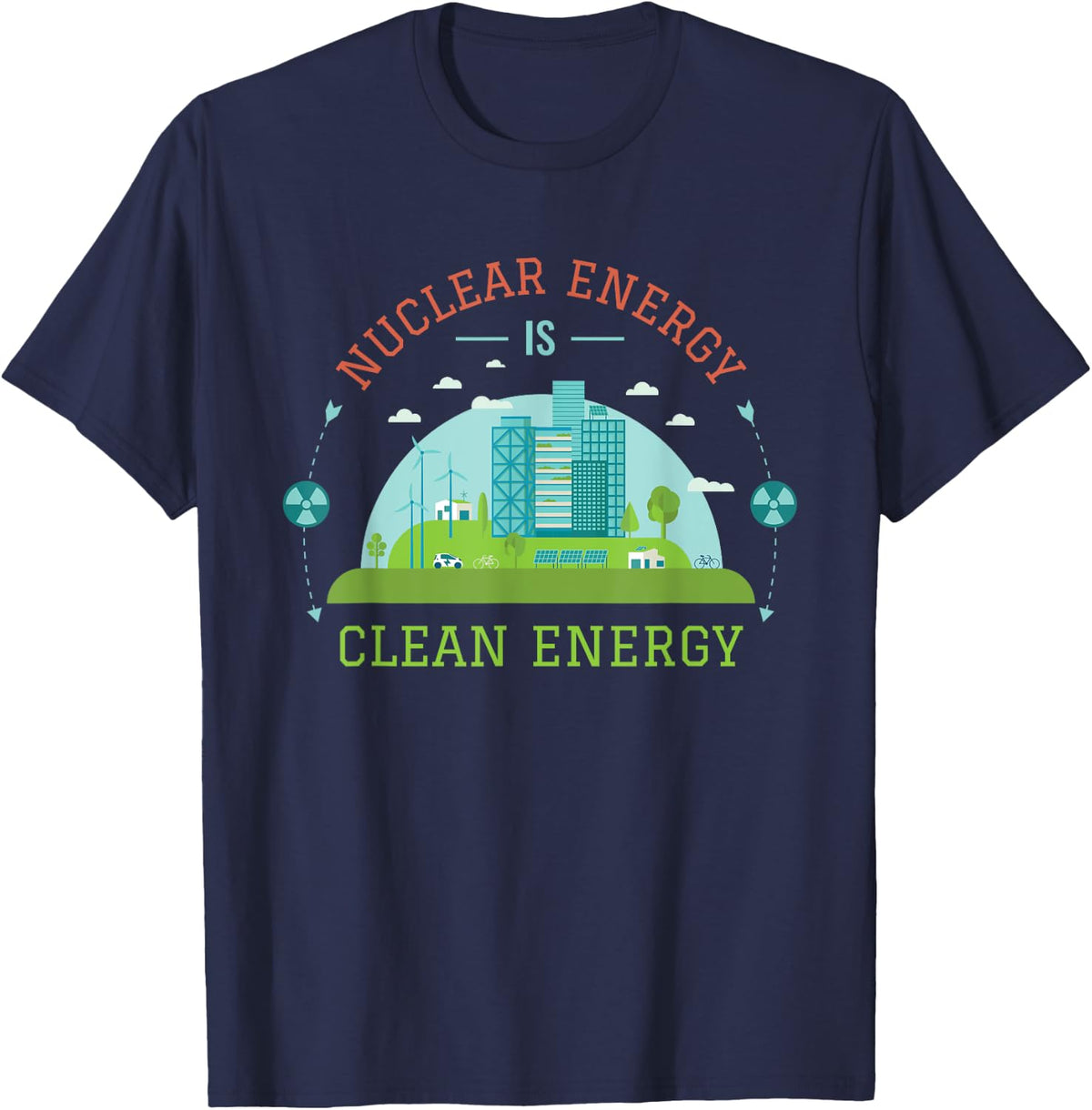 Nuclear Energy Is Clean Energy Nuclear Power Support T-Shirt - T-Shirt | Navy