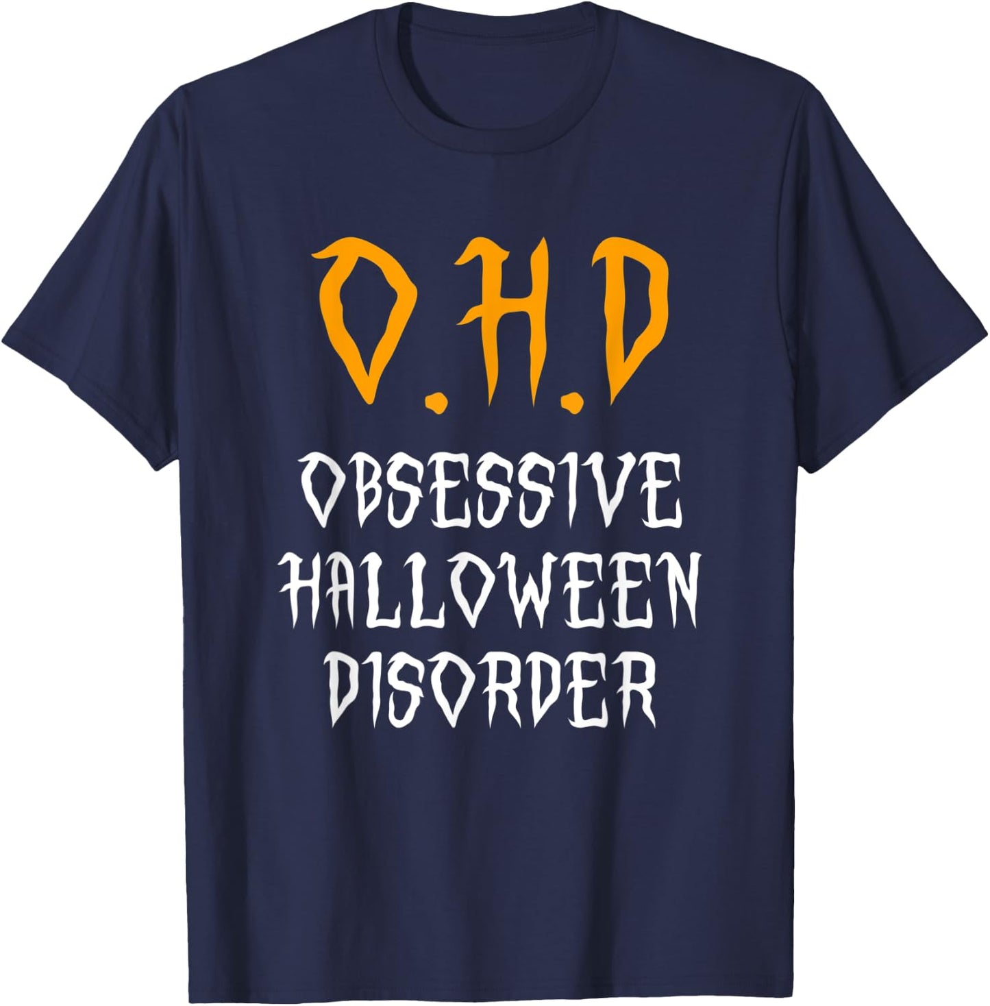 Obsessive Halloween Disorder Funny Halloween Lover T-Shirt - T-Shirt | Navy