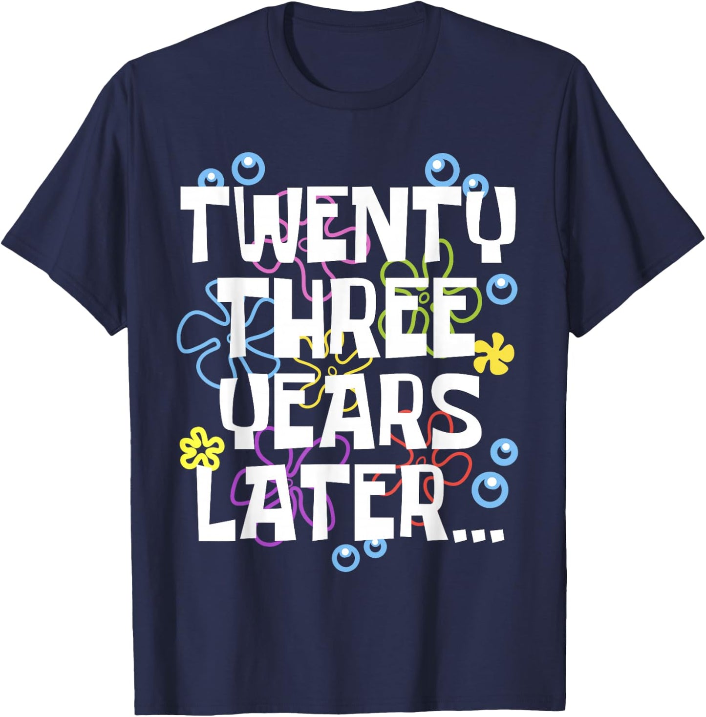 TWENTY THREE YEARS LATER 23 year Old Birthday Gifts Bday T-Shirt - T-Shirt | Navy