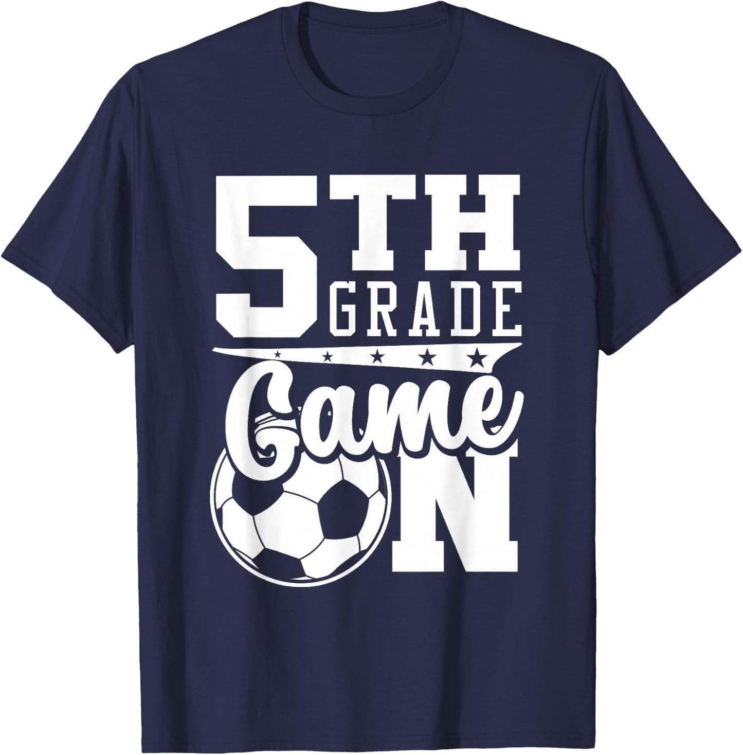 5th Grade Game On Back To School Soccer Boy Fifth Grade T-Shirt - T-Shirt | Navy