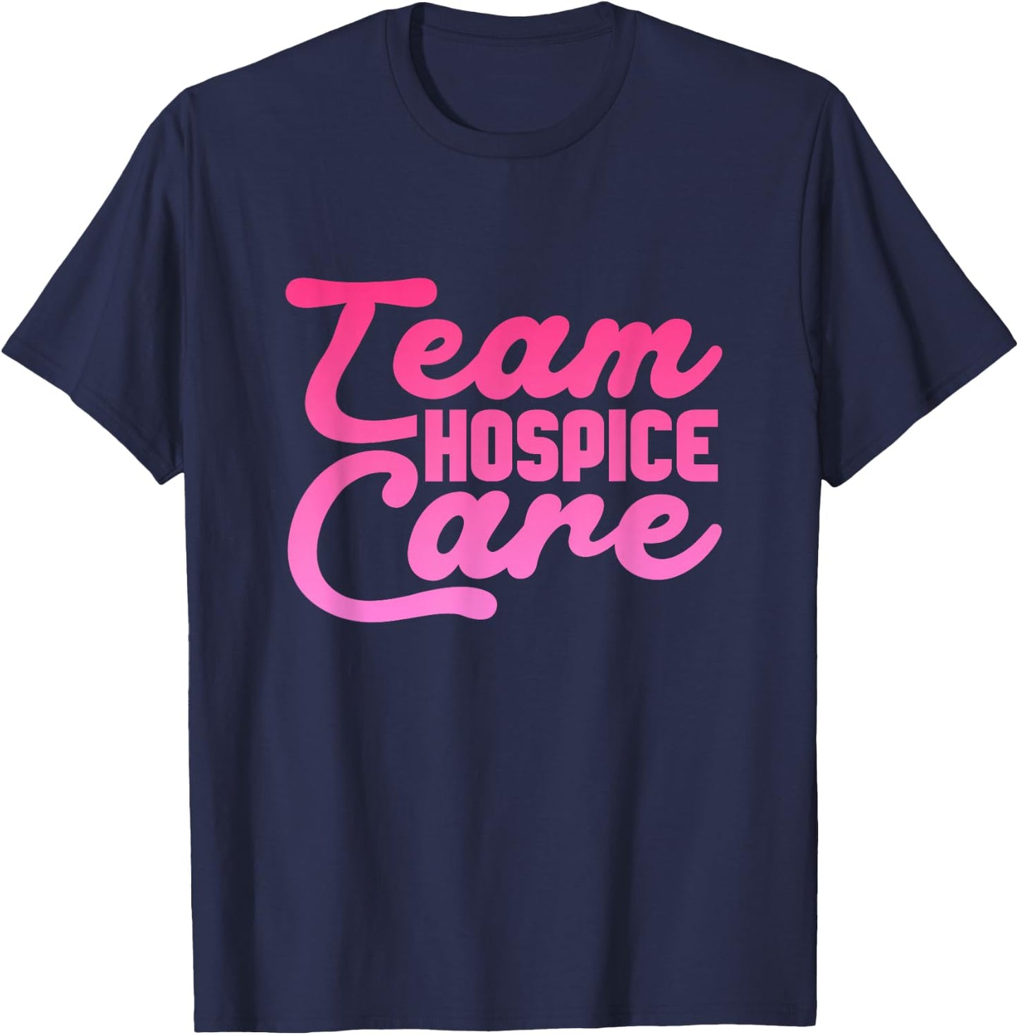 Team Hospice care Hospice Nursing T-Shirt - T-Shirt | Navy
