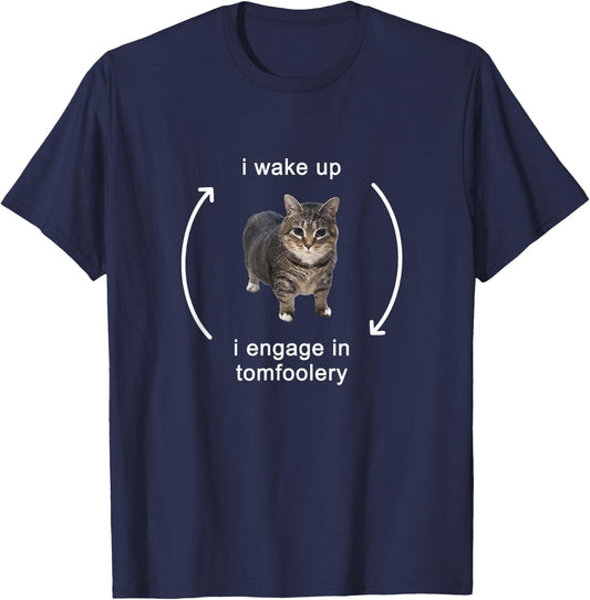 I Wake Up I Engage In Tomfoolery Silly Cat Meme T-Shirt - T-Shirt | Navy