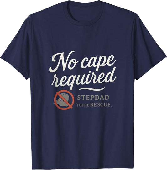 No Cape Required - Stepdad to the Rescue T-Shirt - T-Shirt | Navy