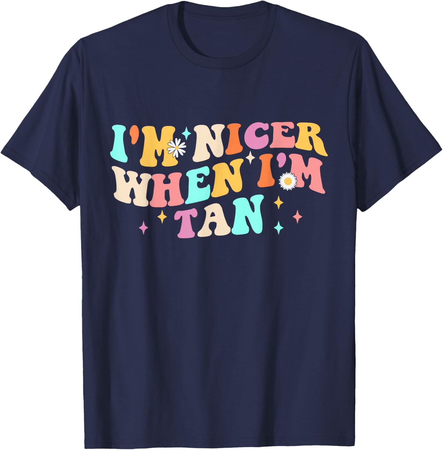 I'm Nicer When I'm Tan Groovy Apparel T-Shirt - T-Shirt | Navy