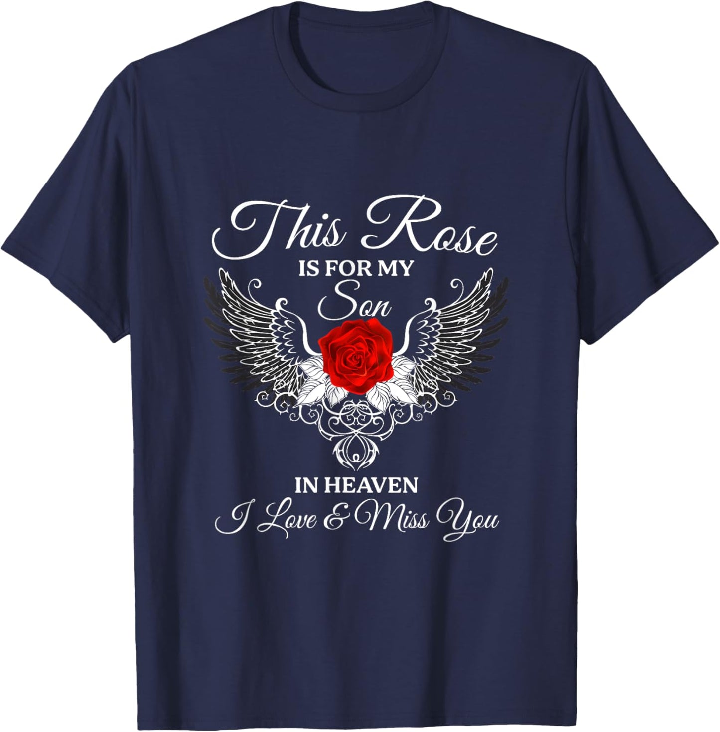 This Rose Is For My Son In Heaven I Love & Miss You Dad Mom T-Shirt - T-Shirt | Navy
