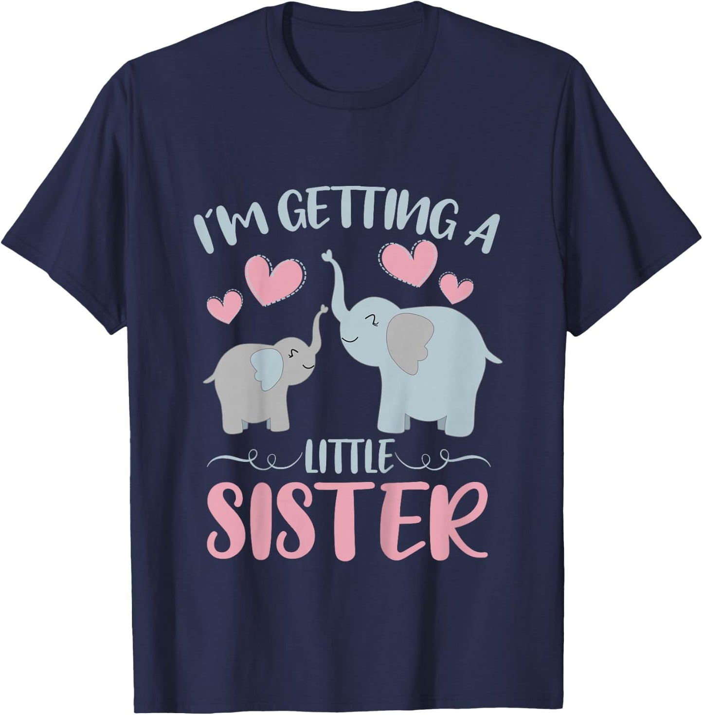 Baby Sister Reveal I'm Getting A Little Sister Cute Elephant T-Shirt - T-Shirt | Navy