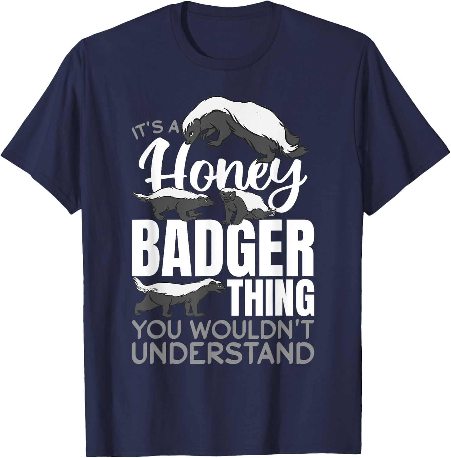 Funny Honey Badger Animal It´s a Honey Badger Thing You T-Shirt - T-Shirt | Navy